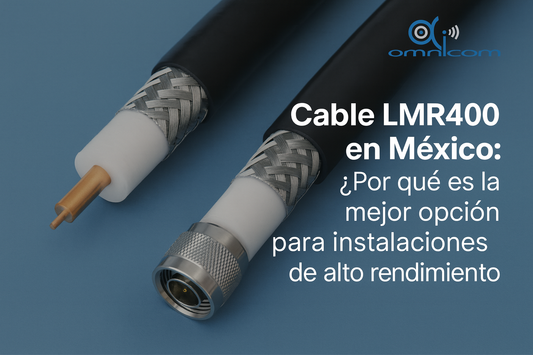 Cable LMR400 en México: ¿Por qué es la mejor opción para instalaciones de alto rendimiento?